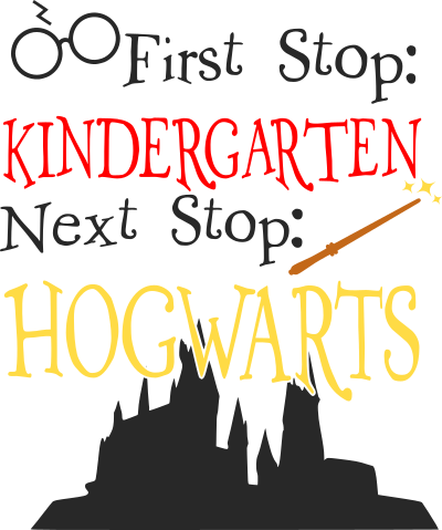 first stop kindergarten next stop hogwarts