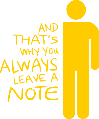 and thats why you always leave a note