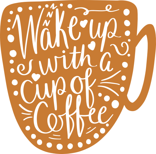 wake up with a cup of coffee