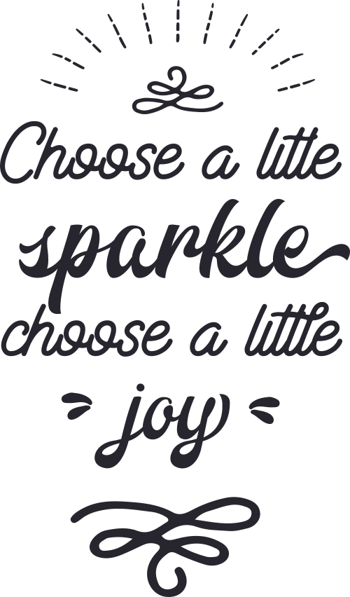 choose a litle sparkle choose a little joy
