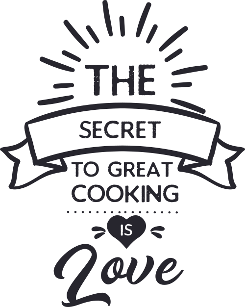 the secret to great cooking is love
