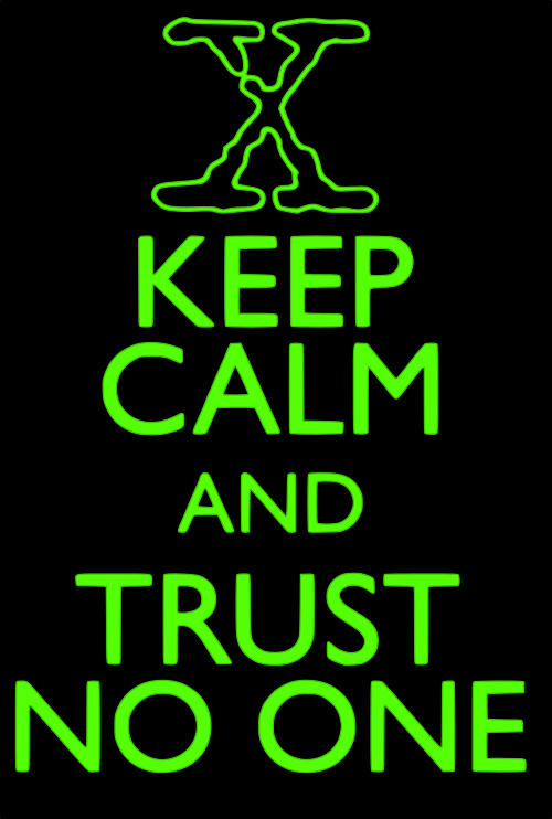 keep calm and trust no one