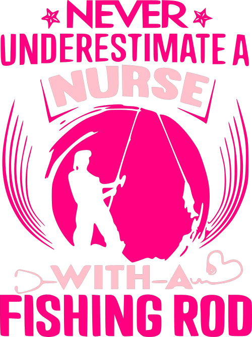 never underestimate a nurse with a fishing rod