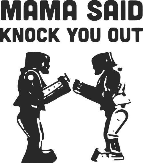 mama said knock you out