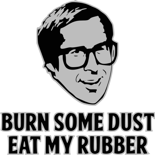 burn some dust eat my rubber
