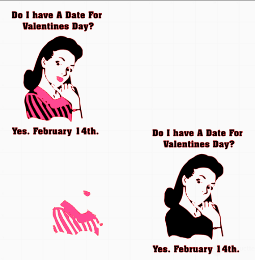 do i have a date for valentines day yes February 14th