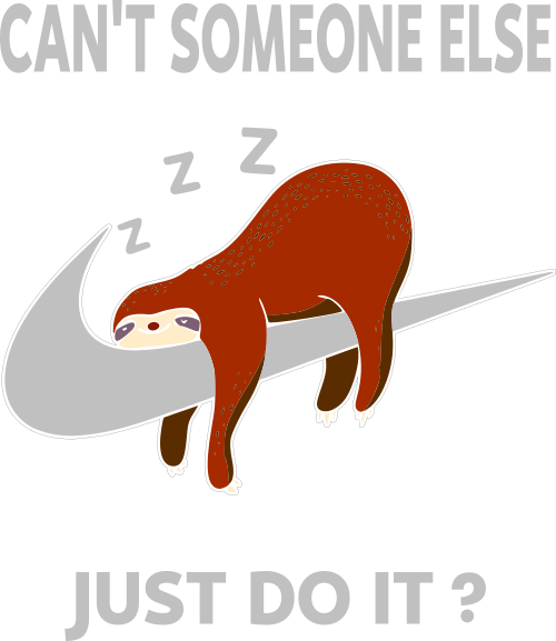 sloth cant someone else just do it