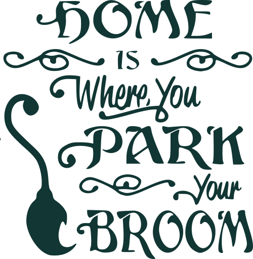 home is where you park your broom