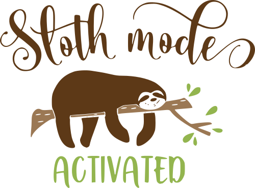 sloth mode activated