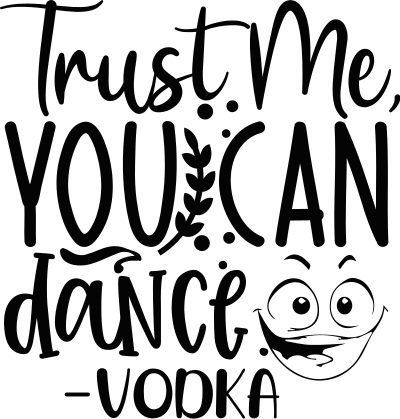 trust me you can dance vodka